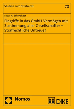Abbildung von Schweitzer | Eingriffe in das GmbH-Vermögen mit Zustimmung aller Gesellschafter - Strafrechtliche Untreue? | 1. Auflage | 2016 | 70 | beck-shop.de