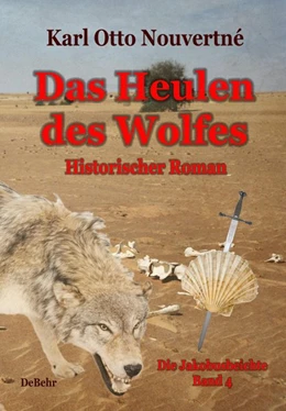 Abbildung von Nouvertné / DeBehr | Das Heulen des Wolfes - Die Jakobusbeichte Band IV - Historischer Roman | 1. Auflage | 2015 | beck-shop.de