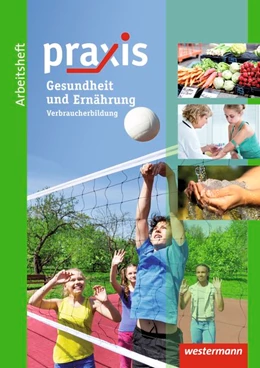 Abbildung von Praxis: Arbeitsheft Ernährung und Gesundheit: Verbraucherbildung | 1. Auflage | 2015 | beck-shop.de