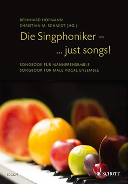 Abbildung von Schmidt / Hofmann | Die Singphoniker - ... just songs! | 1. Auflage | 2015 | beck-shop.de