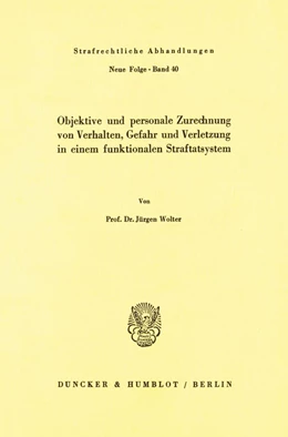 Abbildung von Wolter | Objektive und personale Zurechnung von Verhalten, Gefahr und Verletzung in einem funktionellen Straftatsystem. | 1. Auflage | 1981 | beck-shop.de