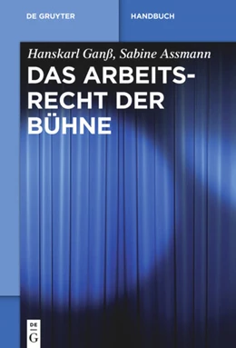 Abbildung von Ganß / Assmann | Das Arbeitsrecht der Bühne | 1. Auflage | 2016 | beck-shop.de