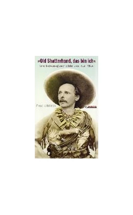 Abbildung von Hetmann | Old Shatterhand, das bin ich | 1. Auflage | 2015 | beck-shop.de