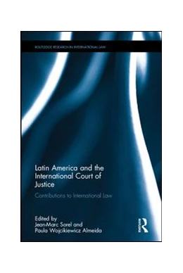 Abbildung von Wojcikiewicz Almeida / Sorel | Latin America and the International Court of Justice | 1. Auflage | 2016 | beck-shop.de