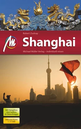 Abbildung von Zsolnay | Shanghai MM-City Reiseführer Michael Müller Verlag | 3. Auflage | 2016 | beck-shop.de