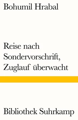 Abbildung von Hrabal | Reise nach Sondervorschrift, Zuglauf überwacht | 1. Auflage | 2016 | beck-shop.de