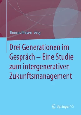 Abbildung von Druyen | Drei Generationen im Gespräch - Eine Studie zum intergenerativen Zukunftsmanagement | 1. Auflage | 2015 | beck-shop.de