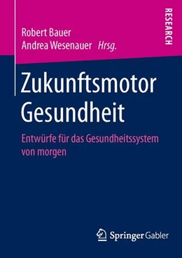 Abbildung von Bauer / Wesenauer | Zukunftsmotor Gesundheit | 1. Auflage | 2015 | beck-shop.de