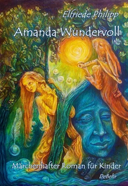 Abbildung von DeBehr / Philipp | Amanda Wundervoll - Märchenhafter Roman für Kinder | 1. Auflage | 2015 | beck-shop.de