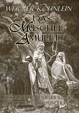 Abbildung von Köhnlein / DeBehr | Das Muschelamulett - Historischer Abenteuer-Roman aus dem achtzehnten Jahrhundert | 1. Auflage | 2015 | beck-shop.de