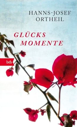 Abbildung von Ortheil | Glücksmomente | 1. Auflage | 2015 | beck-shop.de