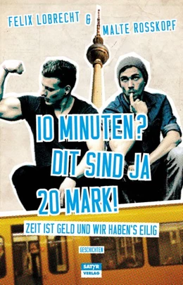 Abbildung von Lobrecht / Rosskopf | 10 Minuten? Dit sind ja 20 Mark! | 1. Auflage | 2015 | beck-shop.de