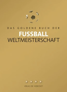 Abbildung von Beyer / Schulze-Marmeling | Das Goldene Buch der Fußball-Weltmeisterschaft | 3. Auflage | 2015 | beck-shop.de