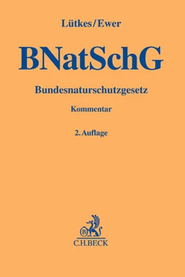 Abbildung von Lütkes / Ewer | Bundesnaturschutzgesetz: BNatSchG | 2. Auflage | 2018 | beck-shop.de