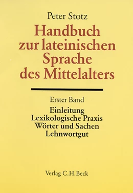 Abbildung von Stotz, Peter | Handbuch der Altertumswissenschaft., Griechische Grammatik - Lateinische Grammatik - Rhetorik. Band II,5.1: Handbuch zur lateinischen Sprache des Mittelalters. Bd. 1: Einleitung, Lexikologische Praxis, Wörter und Sachen, Lehnwortgut | 1. Auflage | 2002 | beck-shop.de