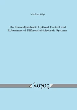 Abbildung von Voigt | On Linear-Quadratic Optimal Control and Robustness of Differential-Algebraic Systems | 1. Auflage | 2015 | beck-shop.de