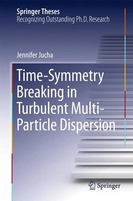 Abbildung von Jucha | Time-Symmetry Breaking in Turbulent Multi-Particle Dispersion | 1. Auflage | 2015 | beck-shop.de