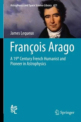 Abbildung von Lequeux | François Arago | 1. Auflage | 2015 | beck-shop.de
