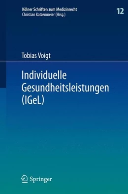 Abbildung von Voigt | Individuelle Gesundheitsleistungen (IGeL) | 1. Auflage | 2013 | beck-shop.de