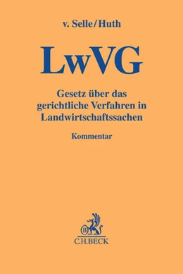 Abbildung von v. Selle / Huth | Gesetz über das gerichtliche Verfahren in Landwirtschaftssachen: LwVG | 1. Auflage | 2017 | beck-shop.de