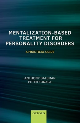 Abbildung von Bateman / Fonagy | Mentalization-Based Treatment for Personality Disorders | 1. Auflage | 2016 | beck-shop.de