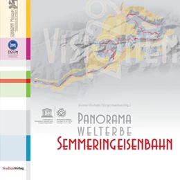 Abbildung von Dinhobl / Haehnel | Panorama Welterbe Semmeringeisenbahn. Visionen 2029 | 1. Auflage | 2015 | beck-shop.de