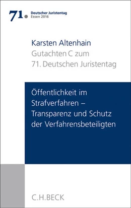 Abbildung von Verhandlungen des 71. Deutschen Juristentages • Essen 2016, Band I: Gutachten / Teil C: Öffentlichkeit im Strafverfahren - Transparenz und Schutz der Verfahrensbeteiligten - | 1. Auflage | 2016 | beck-shop.de