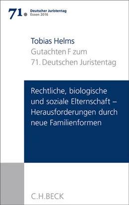 Abbildung von Verhandlungen des 71. Deutschen Juristentages • Essen 2016, Band I: Gutachten / Teil F: Rechtliche, biologische und soziale Elternschaft - Herausforderungen durch neue Familienformen | 1. Auflage | 2016 | beck-shop.de