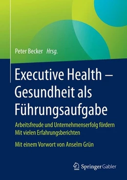 Abbildung von Becker | Executive Health - Gesundheit als Führungsaufgabe | 1. Auflage | 2015 | beck-shop.de