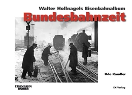 Abbildung von Kandler | Walter Hollnagels Eisenbahnalbum - Bundesbahnzeit | 1. Auflage | 2017 | beck-shop.de