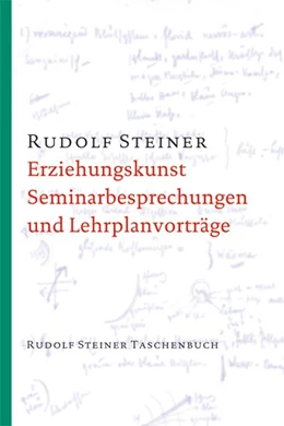 Abbildung von Steiner | Erziehungskunst, Seminarbesprechungen und Lehrplanvorträge | 3. Auflage | 2015 | beck-shop.de