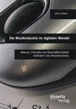 Abbildung von Gilbert | Die Musikindustrie im digitalen Wandel: Akteure, Formate und Geschäftsmodelle verändern das Musikbusiness | 1. Auflage | 2015 | beck-shop.de