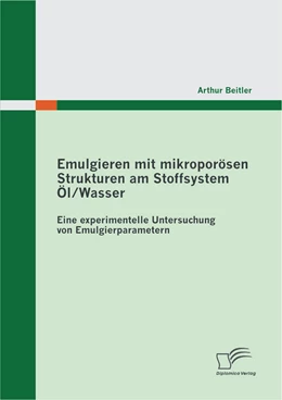 Abbildung von Beitler | Emulgieren mit mikroporösen Strukturen am Stoffsystem Öl / Wasser: Eine experimentelle Untersuchung von Emulgierparametern | 1. Auflage | 2015 | beck-shop.de