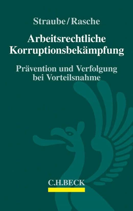 Abbildung von Straube / Rasche | Arbeitsrechtliche Korruptionsbekämpfung | 1. Auflage | 2017 | beck-shop.de