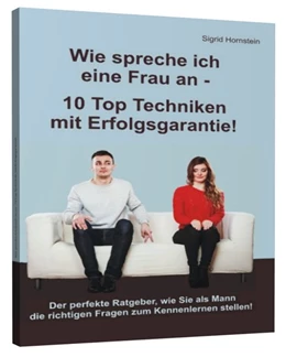 Abbildung von Hornstein | Wie spreche ich eine Frau an - 10 Top Techniken mit Erfolgsgarantie! | 1. Auflage | 2015 | beck-shop.de