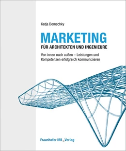Abbildung von Domschky | Marketing für Architekten und Ingenieure. | 1. Auflage | 2016 | beck-shop.de