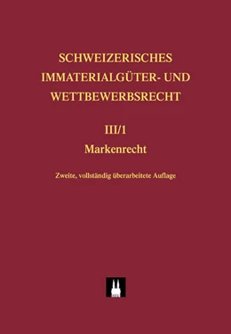 Abbildung von Schweizerisches Immaterialgüter- und Wettbewerbsrecht, Band III/1: Kennzeichenrecht Teilband 1: Markenrecht | 2. Auflage | 2009 | beck-shop.de