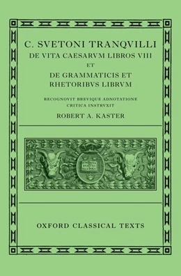 Abbildung von Kaster | Suetonius: Lives of the Caesars & On Teachers of Grammar and Rhetoric (C. Suetoni Tranquilli De uita Caesarum libri VIII et De grammaticis et rhetoribus liber) | 1. Auflage | 2016 | beck-shop.de