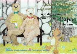 Abbildung von Pickert / DeBehr | Wie der kleine Bär einen neuen Papa bekam - Über die Schwierigkeiten von Patchwork-Familien - Bilderbuch ab 3 bis 7 Jahre | 1. Auflage | 2015 | beck-shop.de