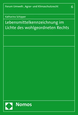 Abbildung von Schipper | Lebensmittelkennzeichnung im Lichte des wohlgeordneten Rechts | 1. Auflage | 2015 | 6 | beck-shop.de