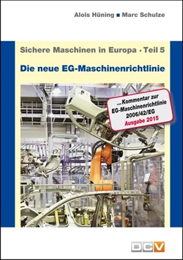 Abbildung von Hüning / Schulze | Sichere Maschinen in Europa - Teil 5 - Die neue EG-Maschinenrichtlinie | 3. Auflage | 2015 | beck-shop.de