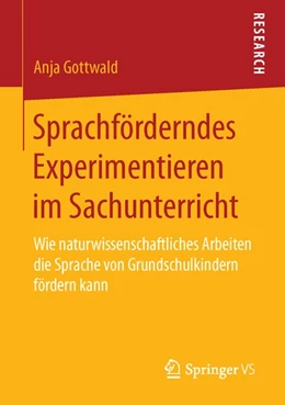 Abbildung von Gottwald | Sprachförderndes Experimentieren im Sachunterricht | 1. Auflage | 2015 | beck-shop.de