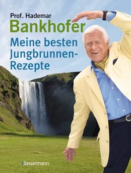 Abbildung von Bankhofer | Meine besten Jungbrunnen-Rezepte | 1. Auflage | 2015 | beck-shop.de