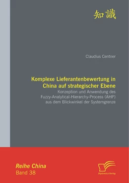 Abbildung von Centner | Komplexe Lieferantenbewertung in China auf strategischer Ebene: Konzeption und Anwendung des Fuzzy-Analytical-Hierarchy-Process (AHP) aus dem Blickwinkel der Systemgrenze | 1. Auflage | 2015 | beck-shop.de