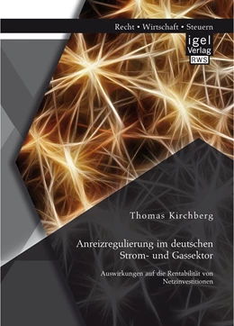 Abbildung von Kirchberg | Anreizregulierung im deutschen Strom- und Gassektor: Auswirkungen auf die Rentabilität von Netzinvestitionen | 1. Auflage | 2015 | beck-shop.de