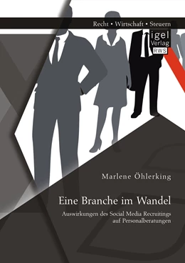 Abbildung von Öhlerking | Eine Branche im Wandel: Auswirkungen des Social Media Recruitings auf Personalberatungen | 1. Auflage | 2015 | beck-shop.de