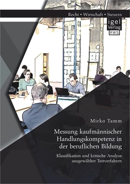 Abbildung von Tamm | Messung kaufmännischer Handlungskompetenz in der beruflichen Bildung: Klassifikation und kritische Analyse ausgewählter Testverfahren | 1. Auflage | 2015 | beck-shop.de