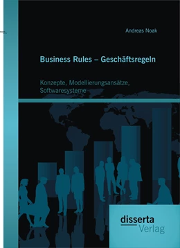 Abbildung von Noak | Business Rules - Geschäftsregeln: Konzepte, Modellierungsansätze, Softwaresysteme | 1. Auflage | 2015 | beck-shop.de