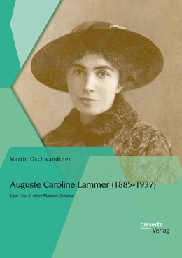 Abbildung von Gschwandtner | Auguste Caroline Lammer (1885-1937): Eine Frau in einer Männer-Domäne | 1. Auflage | 2015 | beck-shop.de