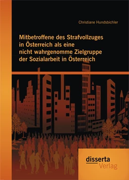 Abbildung von Hundsbichler | Mitbetroffene des Strafvollzuges in Österreich als eine nicht wahrgenomme Zielgruppe der Sozialarbeit in Österreich | 1. Auflage | 2015 | beck-shop.de